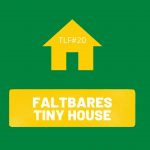 Faltbare Tiny Houses: Der Trend, der die Welt revolutionieren könnte! / TLF#20
